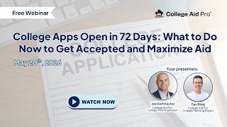 5.20.26 College Apps Open in 72 Days: What to Do Now to Get Accepted and Maximize Aid