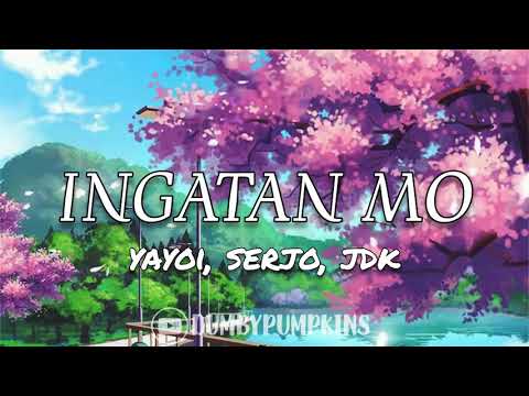 Ingatan Mo [Lyrics] - Yayoi, Sejo, JDK L Pwede Bang Ingatan Mo Siya ...