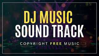 DJ Music Sound Track - Copyright Free Music