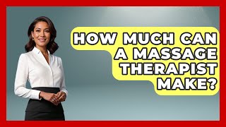 How Much Can A Massage Therapist Make? - Holistic Balance And Bliss
