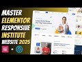 Master ELEMENTOR: Build a Responsive EDUCATIONAL WEBSITE from Scratch | Wordpress Tutorial 2025