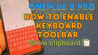 How to enable Keyboard Toolbar and show clipboard option for Oneplus 8 pro phone