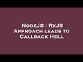NodeJS : RxJS Approach leads to Callback Hell