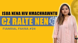 CZ Ralte nen || Isua nena HIV hmachhawntu || Fianrial Fakna 24