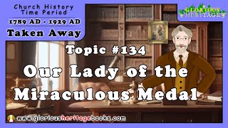 Catholic Church History Series - Topic 134 - Our Lady of the Miraculous Medal