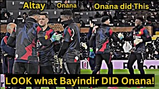 Viral FOOTAGE shows Altay Bayindir was PUSHING Onana before Fulham game, But look Onana's Reaction