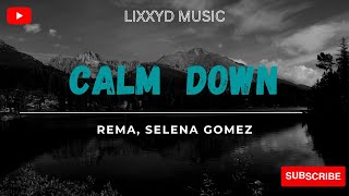 Rema ft. Selena Gomez - Calm Down Remix (Official Lyrics)