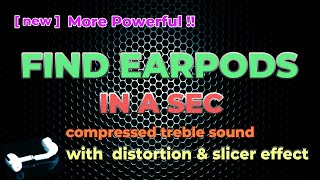 Compressed loud sound to find lost Airpods (earpods) with distortion & slicer effects | loud noise