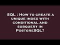 SQL : How to create a unique index with conditional and subquery in PostgreSQL?