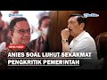 ANIES Soal Luhut Sekakmat Pengkritik Pemerintah Angkat Kaki Dari Indonesia : Kritik yang Membangun