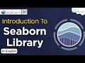 Introduction to Seaborn library | What is Seaborn & How to Seaborn Work  | Seaborn Tutorial #1