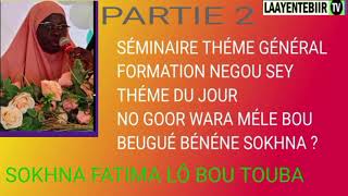 SÉMINAIRE THÉME GÉNÉRAL FORMATION NEGOU SÉY THÉME DU JOUR NO GOOR WARA MÉLE BOU BEUGUE BÉNÉNE SOKHNA