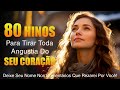 80 Hinos Para Tirar Toda Angustia Do Seu Coração - Músicas Gospel Para Ouvir em 2024 - Com Letra