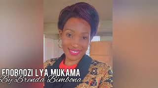 EDOBOOZI LYA MUKAMA===BIMBONA BRENDA