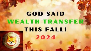 🎉 God said Pick up your WEALTH TRANSFER this FALL! 💰🍂 | SHIB 2 waves 🌊 | Joseph’s | Prophetic Dream