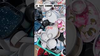 Sadar Bazar Delhi 12 Tuti Chowk Market Cheapest Crockery