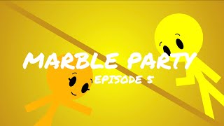 Marble Party Episode 5