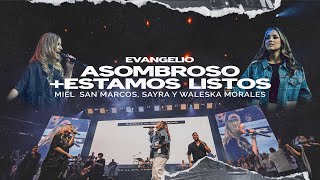 ASOMBROSO + ESTAMOS LISTOS | MIEL SAN MARCOS & WALESKA MORALES | EVANGELIO -  OF
