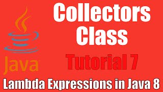 Collectors Class - Lambda Expressions In Java 8: Tutorial 7