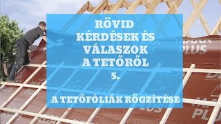 Tető kisokos 5. rész - A tetőfóliák elhelyezése