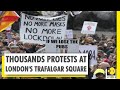 Clashes erupt as thousands protests against COVID-19 restrictions in London | World News