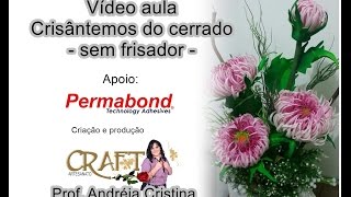 VÍDEO AULA CRISÂNTEMOS  sem frisador - Prof. Andreia Cristina