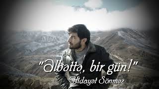 Əlbəttə, bir gün! - Hidayət Sönməz