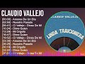 Claudio Vallejo 2024 MIX Las Mejores Canciones - Amores De Un Día, Nuestro Pasado, Cl Vallejo - ...