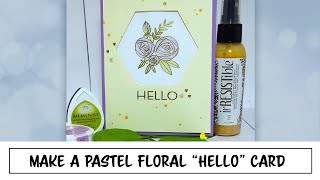 Learn How to Make a Pastel Floral Hello Card