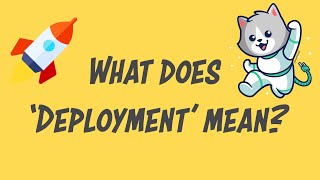 Tech Explained - Episode.05 - What does ‘Deployment’ mean?