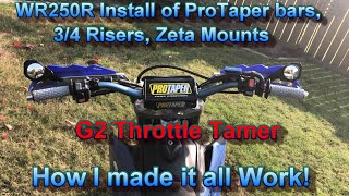 WR250R Install of Protaper bars, 3/4 riser G2 Thottle Tube.  How I made it all work!