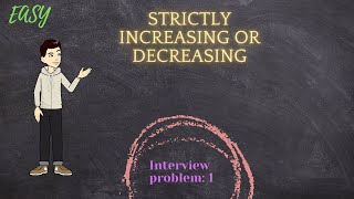 INTERVIEW PROBLEM: 1 | STRICTLY INCREASING OR DECREASING