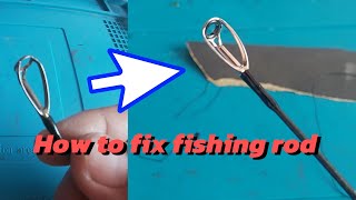 របៀបប្តូរចុងដងសន្ទូច / how to fix fishing rod