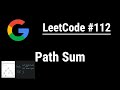Leetcode 112: Path Sum - Best Explanation with Code!