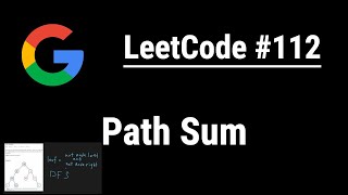 Leetcode 112: Path Sum - Best Explanation with Code!