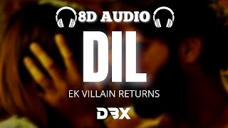 Dil: Ek Villain Returns - 8D AUDIO🎧 | John,Disha,Arjun,Tara Raghav Kaushik-Guddu | (Lyrics)