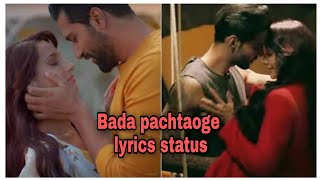 Bada pachtaoge lyrics whatsapp status | Arjit Singh,Nora Fatehi | mp3 song