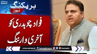Breaking News: Last Warning For PTI Leader Fawad Chaudhary
