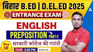 Bihar BED Entrance Exam 2025 | Bihar DELED 2025 | English Class Preposition by Sintu Sir #10