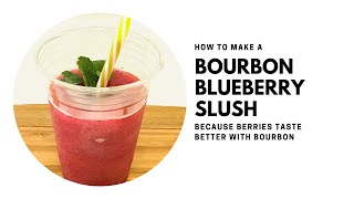 How to | Bourbon Blueberry Slush | Frozen bourbon cocktail