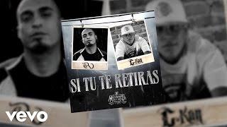 C-Kan - Si Tu Te Retiras (Audio) ft. Rigo Luna