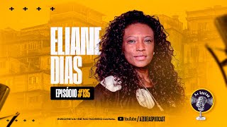 ELIANE DIAS #135 - Az Ideias Podcast