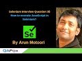 Selenium Interview Question 35 -  How to execute JavaScript in Selenium?