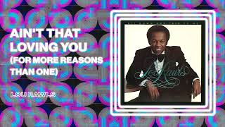 Lou Rawls - Ain't That Love You Loving You For More Reasons (Official Audio)