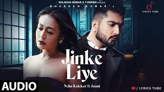 Jinke Liye Full Song - Neha Kakkar, Jaani | B Praak | Jinke Liye Hum Rote Hai | Audio, New Song 2020