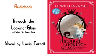Through the Looking-Glass- Alice in Wonderland Sequel audiobook