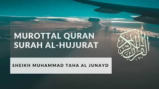 Murottal Merdu Surah Al Hujurat by Syeikh Muhammad Taha Al Junaid