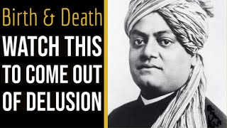 Watch This To Come Out of Delusion of Birth and Death | Swami Vivekananda on Infinite Nature of Soul