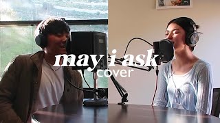 May I Ask - Luke Chiang (ft. Alexis Kim) | COVER by Tommy Kwon \u0026 Ellie Kaiser