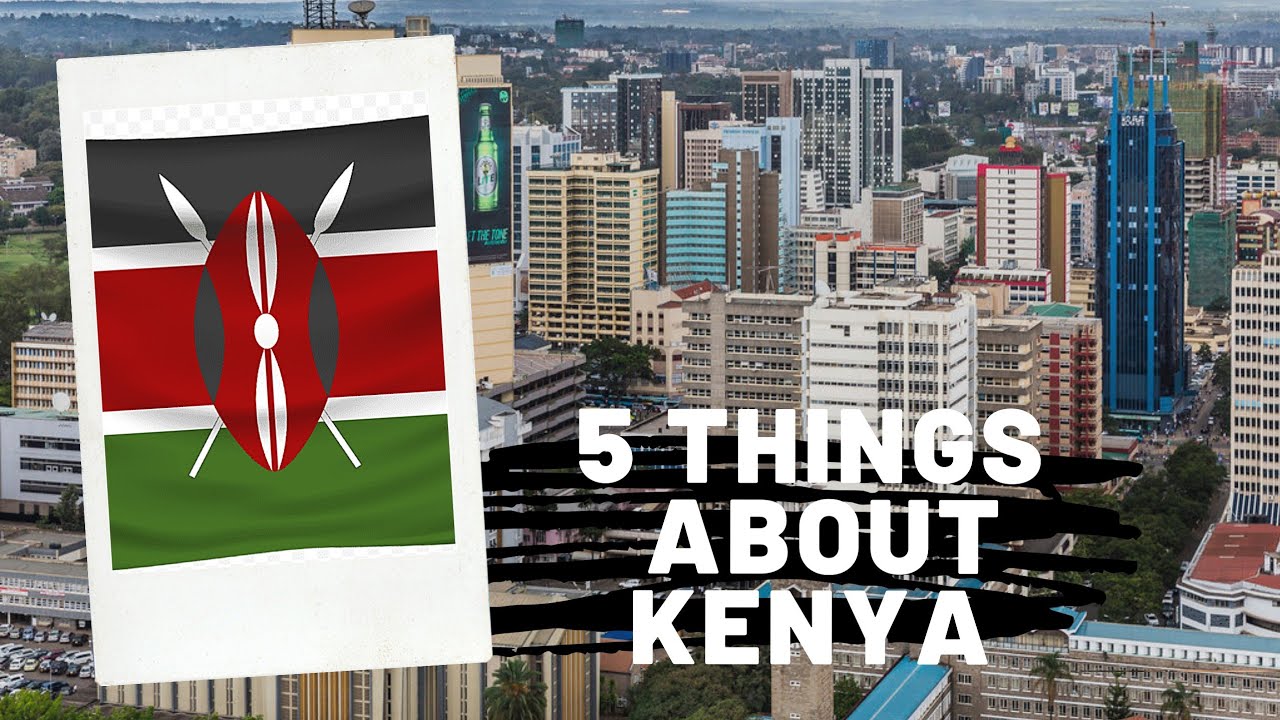 5 THINGS ABOUT KENYA :( FUN FACTS - YouTube